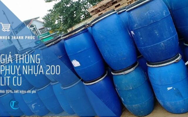 Giá thùng phuy nhựa 200 lít cũ giá rẻ tại TPHCM, Hà Nội - Thanh Phúc Plastic