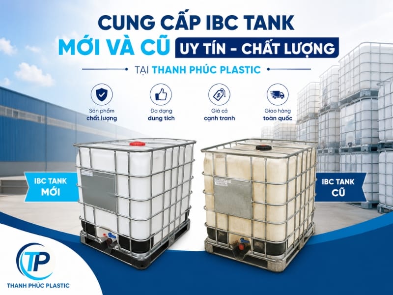 Cung cấp IBC Tank mới và cũ uy tín chất lượng tại Thanh Phúc Plastic Cung cấp IBC Tank mới và cũ uy tín chất lượng tại Thanh Phúc Plastic
