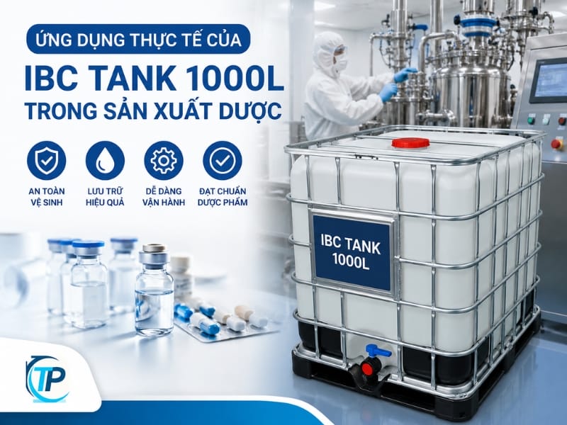 Ứng dụng thực tế của IBC Tank 1000L trong sản xuất dược phẩm Ứng dụng thực tế của IBC Tank 1000L trong sản xuất dược phẩm